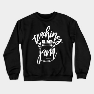 Teaching Is My Jam Funny Pun Joke Teacher Crewneck Sweatshirt